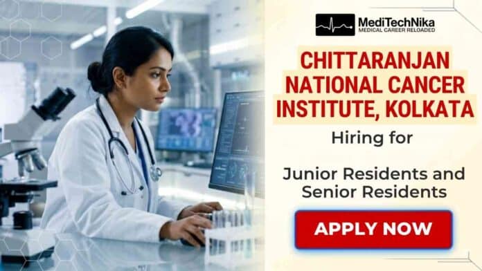 Junior and Senior Resident Job at CNCI Kolkata 2026 | CNCI Careers | Medical Jobs in Kolkata
