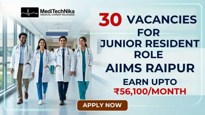 Junior Resident Job at AIIMS, Raipur. 30 Vacancies available for the job position. Earn Upto ₹56100/month in the AIIMS Recruitment.