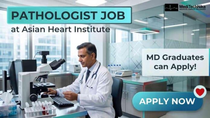 Pathologist Job at Asian Heart Institute Careers in Mumbai for MD Pathology graduates