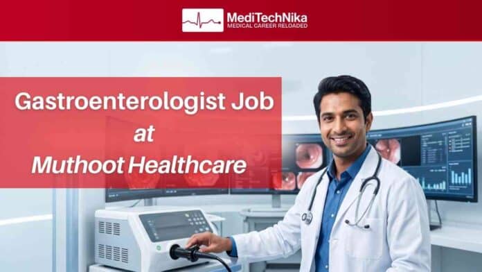 Gastroenterologist Jobs at Muthoot Healthcare | Medical Specialist Jobs | Medical Jobs in India