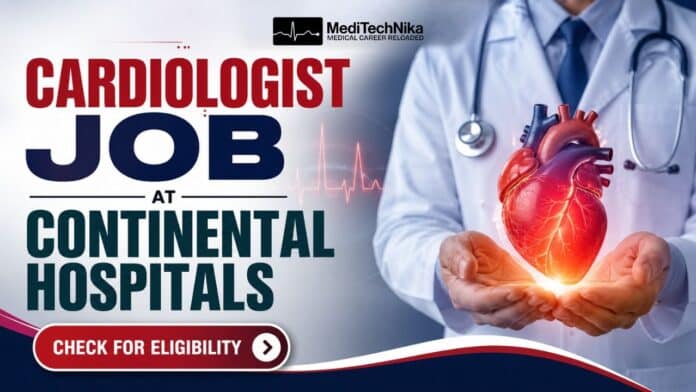 Cardiologist Job at Continental Hospitals in Chhattisgarh. DM/DNB Candidates Apply for this Job at Continental Hospitals