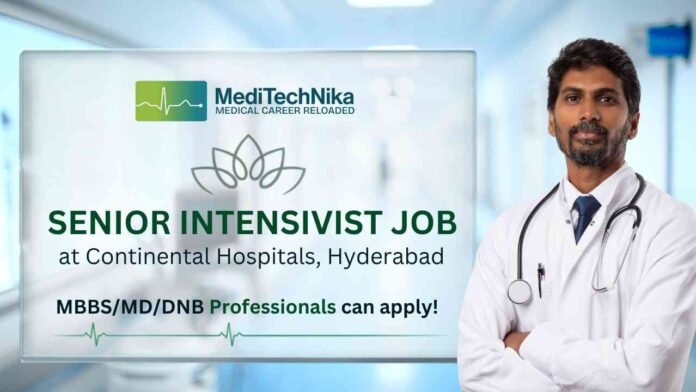 Senior Intensivist Job at Continental Hospitals Hyderabad for Critical Care specialists