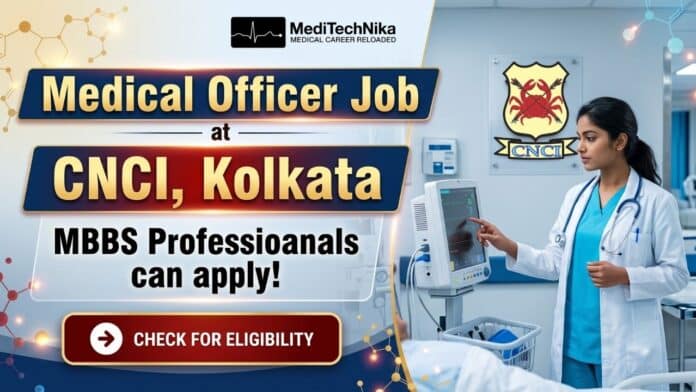 Medical Officer, Critical Care Unit Position at CNCI, Kolkata