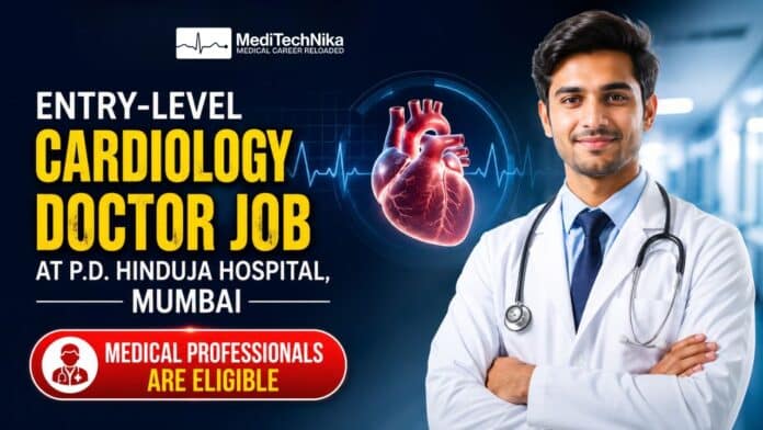Explore the cardiology doctor job opportunity at P.D. Hinduja Hospital, Mumbai. MD/DNB/FCPS candidates can apply now!