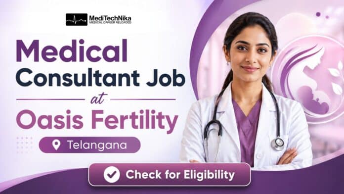 Medical Consultant Job at Oasis Fertility. MBBS Candidates Apply for the Medical Consultant Jobs in Telangana.